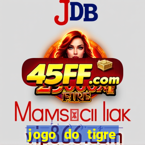 jogo do tigre ganha dinheiro mesmo
